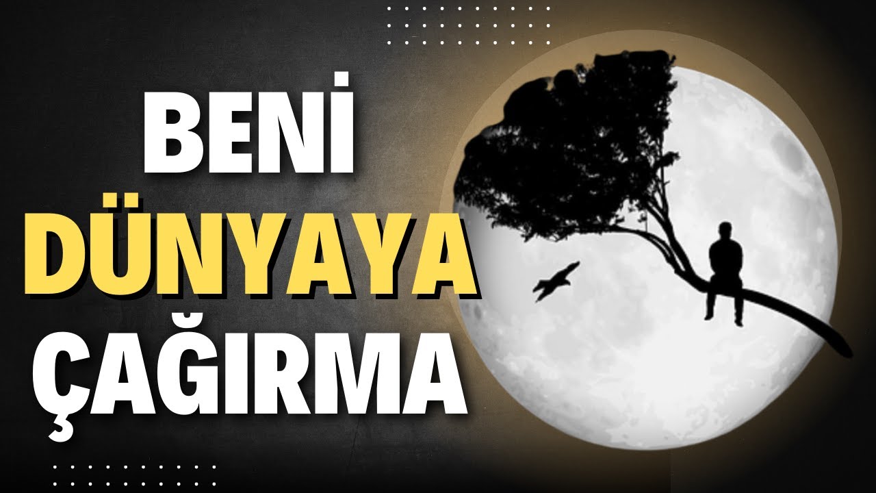 Beni Dünyaya Çağırma