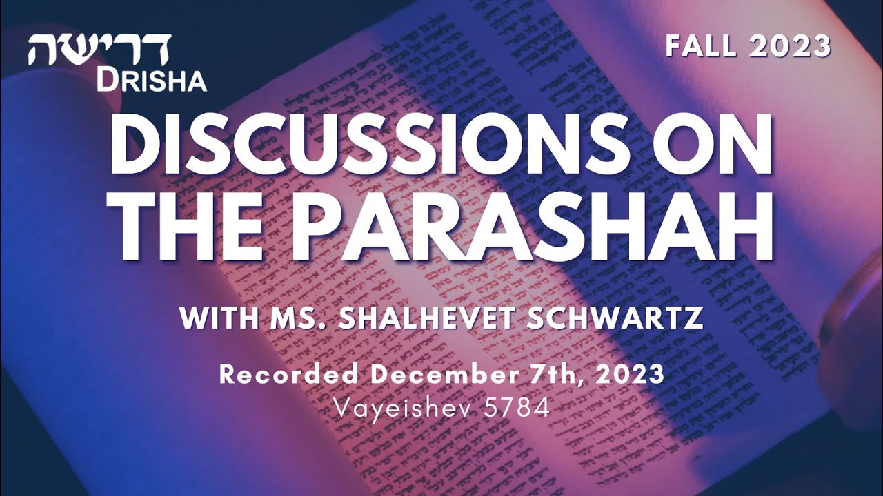 Discussions on the Parashah - Vayeishev