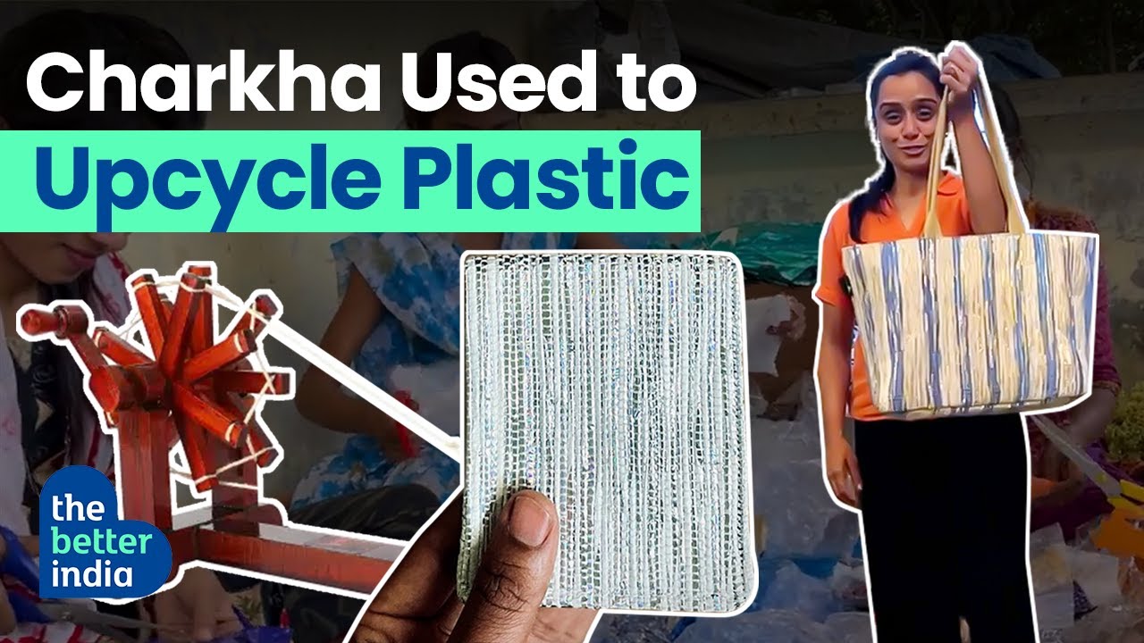 Engineer Uses Charkha to Upcycle 7 Lakh Plastic Wrappers Into Beautiful Bags | The Better India