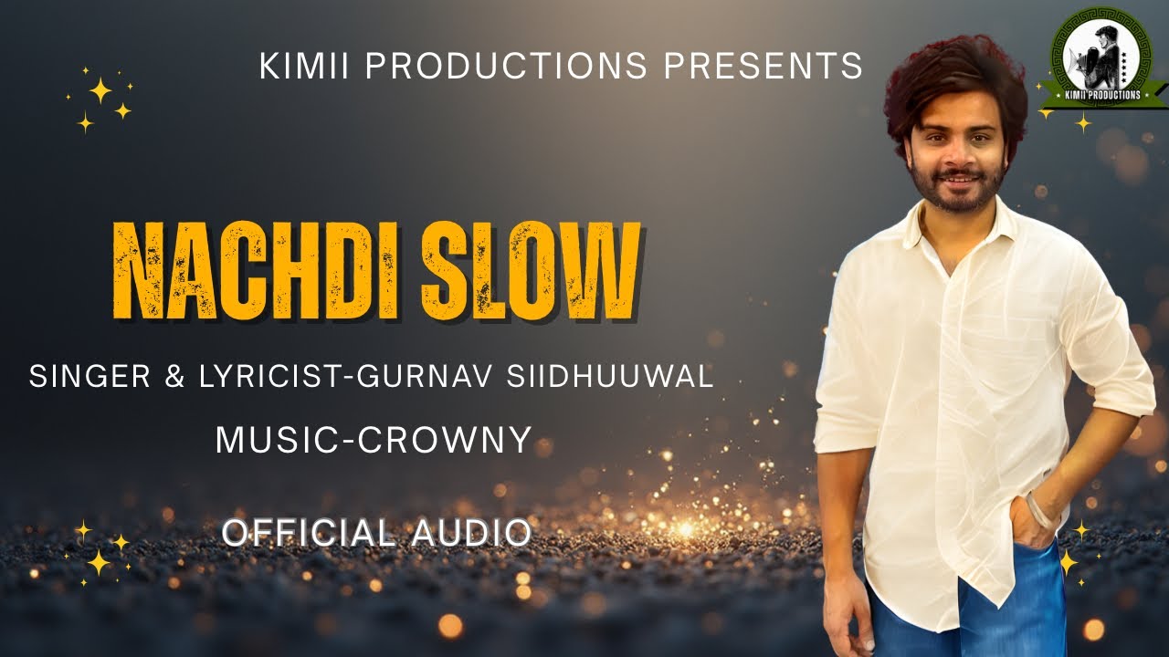 Nachdi Slow | Gurnav Siidhuuwal | Crowny | Latest punjabi songs 2025 | Punjabi Dance songs 
