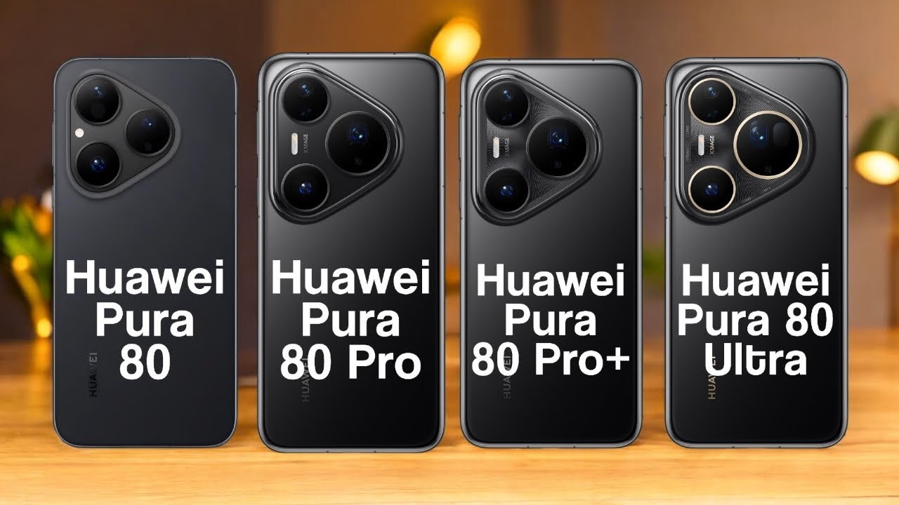 Huawei Pura 80 Vs Huawei Pura 80 Pro Vs Huawei Pura 80 Pro+ Vs Huawei Pura 80 Ultra
