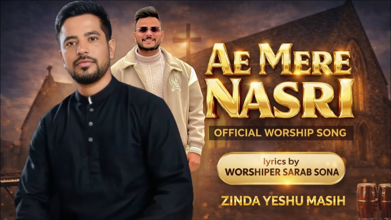Ae Mere Nasri | Official Worship Song | Lyrics by Worshiper Sarab Sona | Zinda Yeshu Masih