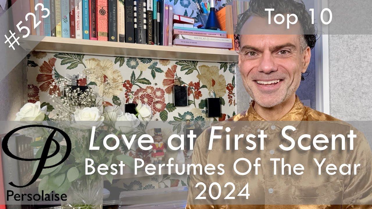 10 лучших ароматов 2024 года в журнале Persolaise Love At First Scent, выпуск 523