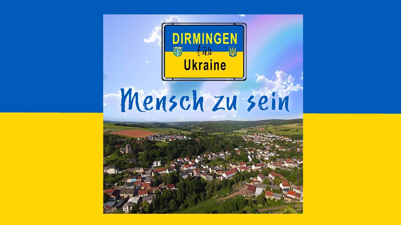 Dirmingen f&uuml;r Ukraine - Mensch zu sein (Benefiz Song f&uuml;r die Ukraine)