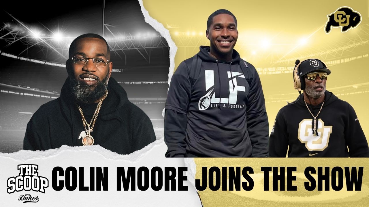 Colin Moore of Life & Football Joins The Scoop — His Journey & Relationship with Coach Prime
