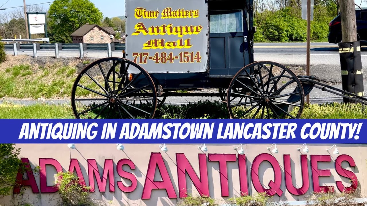 Antiquing in Adamstown Lancaster County! The Antiques Capital of the US