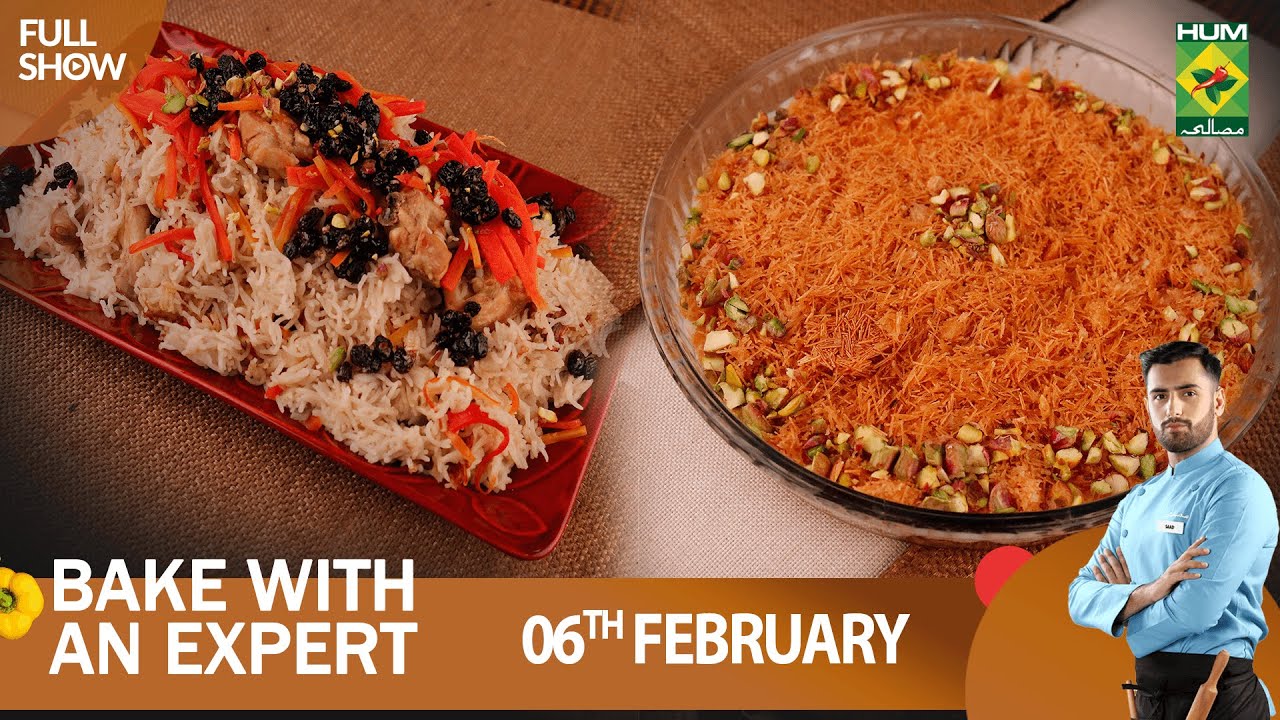 Bake With An Expert - 06 Feb 2023 - Recipes: Kabuli Pulao & Vermicelli Kunafa - Chef Saad Ahmed