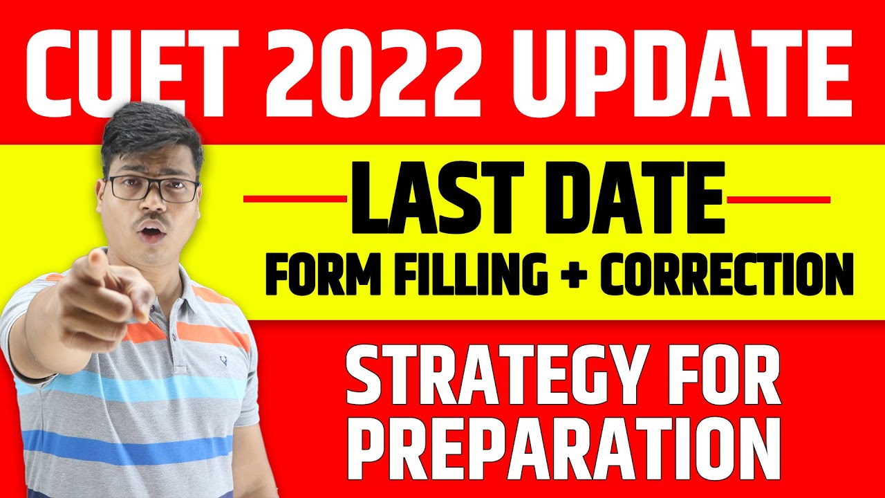 CUET 2022 | Last Date of Form Filling & Correction | How to Start Preparation for CUET ?
