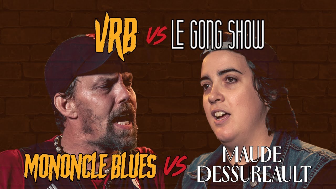 VRB vs Le Gong Show | Mononcle Blues vs Maude Dessurault