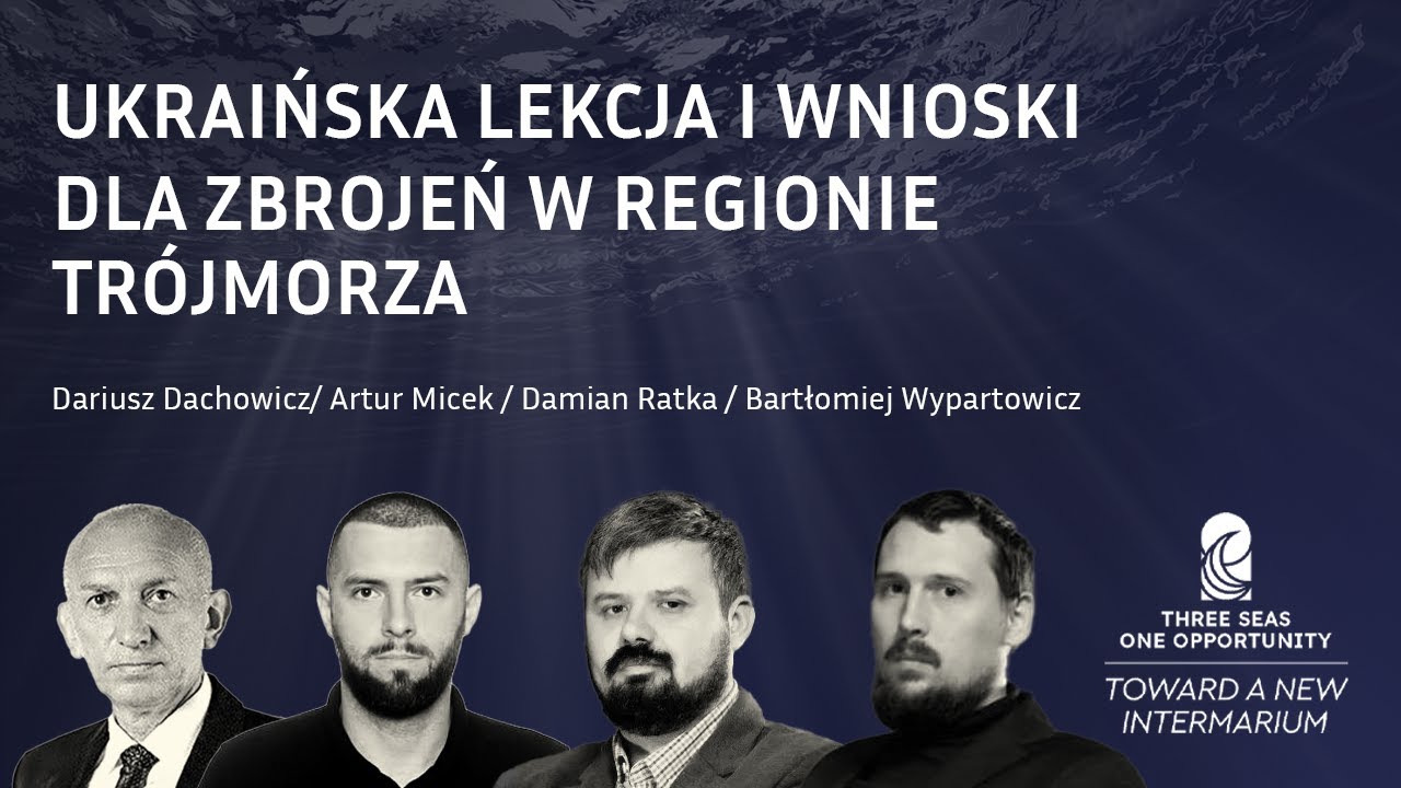 Ukraińska lekcja i wnioski dla zbrojeń w regionie Trójmorza - Dachowicz/Micek/Ratka/Wypartowicz