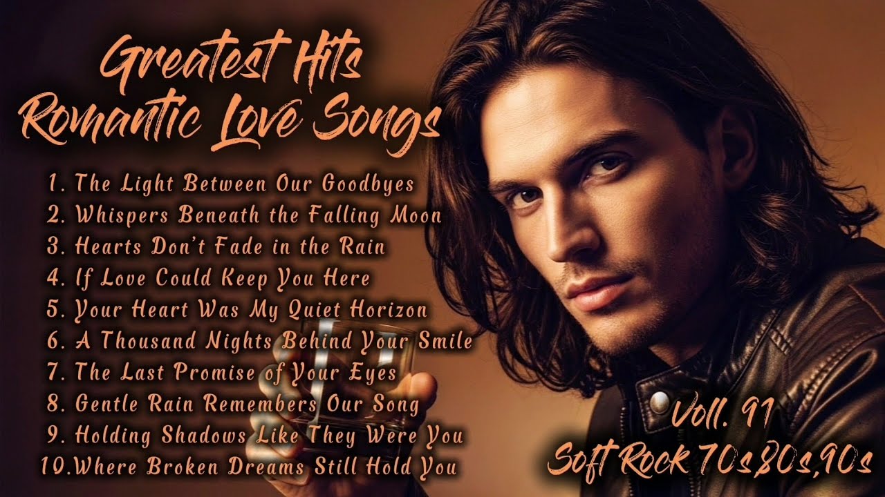 Greatest Hits Romantic Love Songs | Soft Rock 70s,80s,90s | The Light Between Our Goodbyes | Voll.91