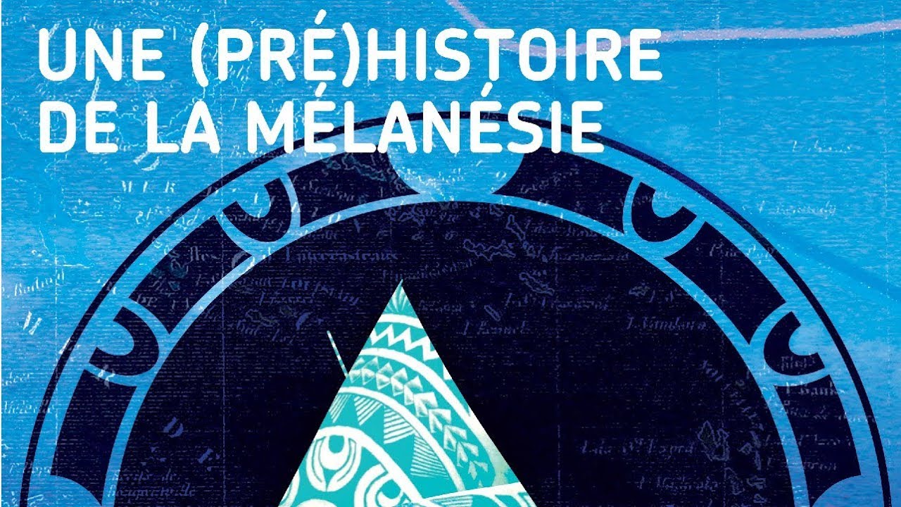 Planète-conférences : Une (pré)histoire de la Mélanésie par Claire Combettes