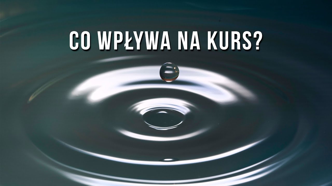 Co ma wpływ na kurs? | #12 Forex krok po kroku