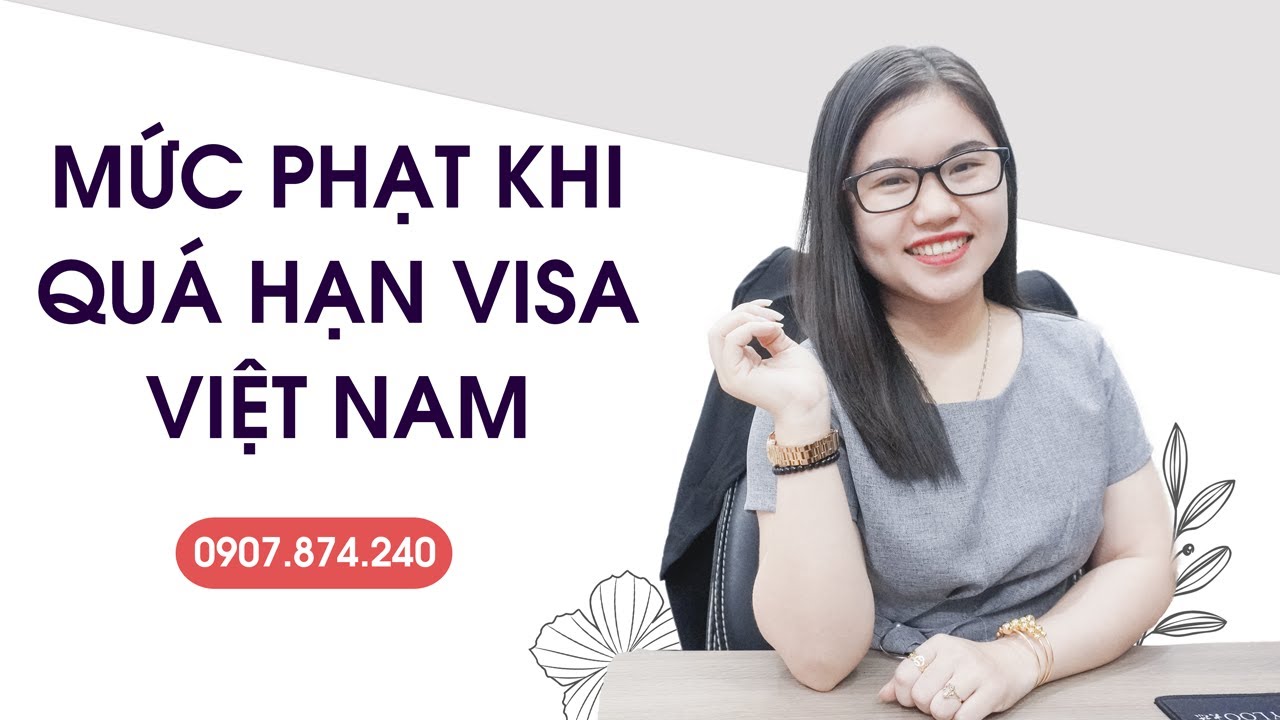 MỨC PHẠT KHI QUÁ HẠN VISA VIỆT NAM - VNHUB | VISATOP | VISA Á CHÂU | NEWSKY