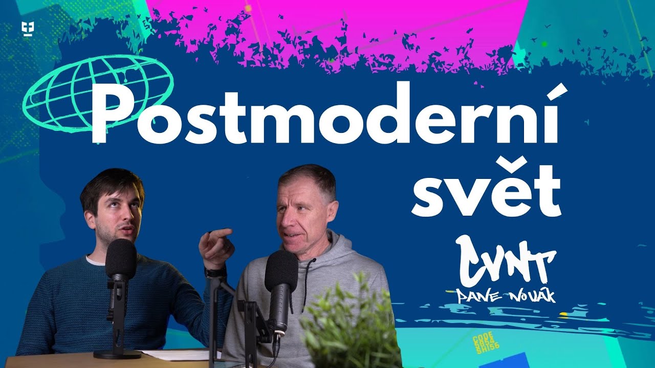 Postmoderní svět - Jaké máme dnes hodnoty? | CVNT pane Novák | Podcast 6. epizoda