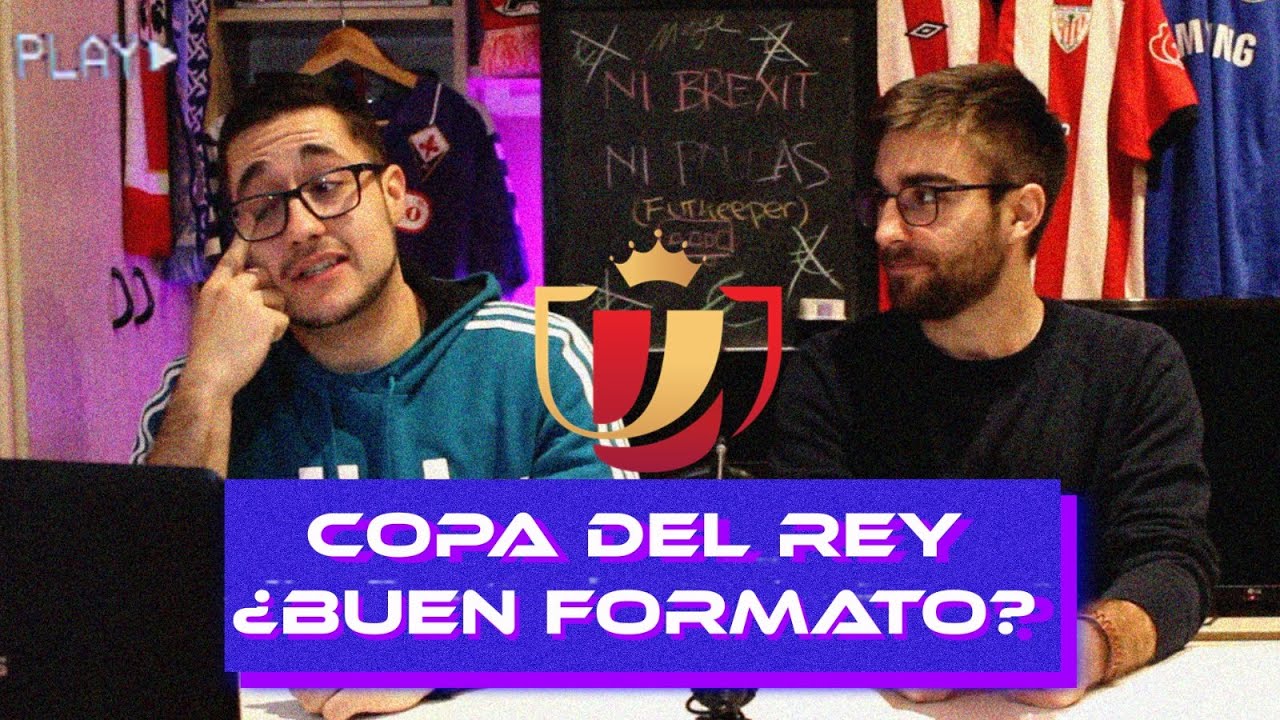 COPA DEL REY, &iquest;Buen formato? | Fut Keeper