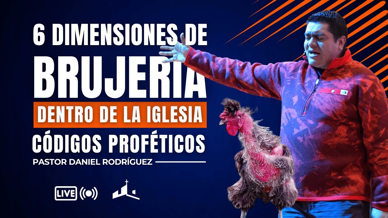 CÓDIGOS PROFÉTICOS- 6 NIVELES DE BRUJERÍA DENTRO DE LA IGLESIA PARTE 2- PASTOR DANIEL RODRÍGUEZ