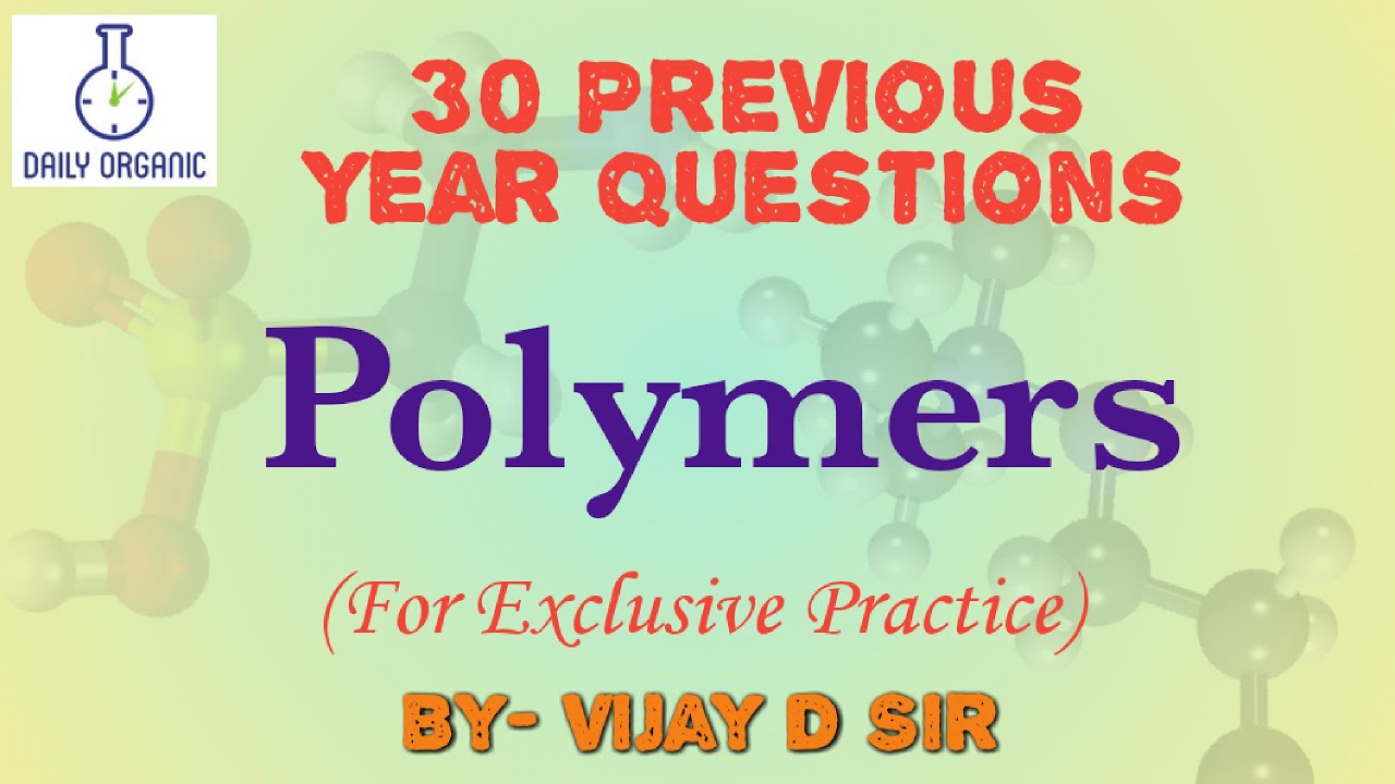 Polymers - Previous Year Question | NEET, JEE, CET, KVPY | By- Vijay D.