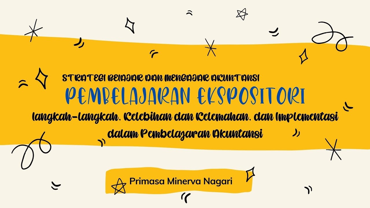 STRATEGI BELAJAR DAN MENGAJAR AKUNTANSI - PEMBELAJARAN EKSPOSITORI  PART 2