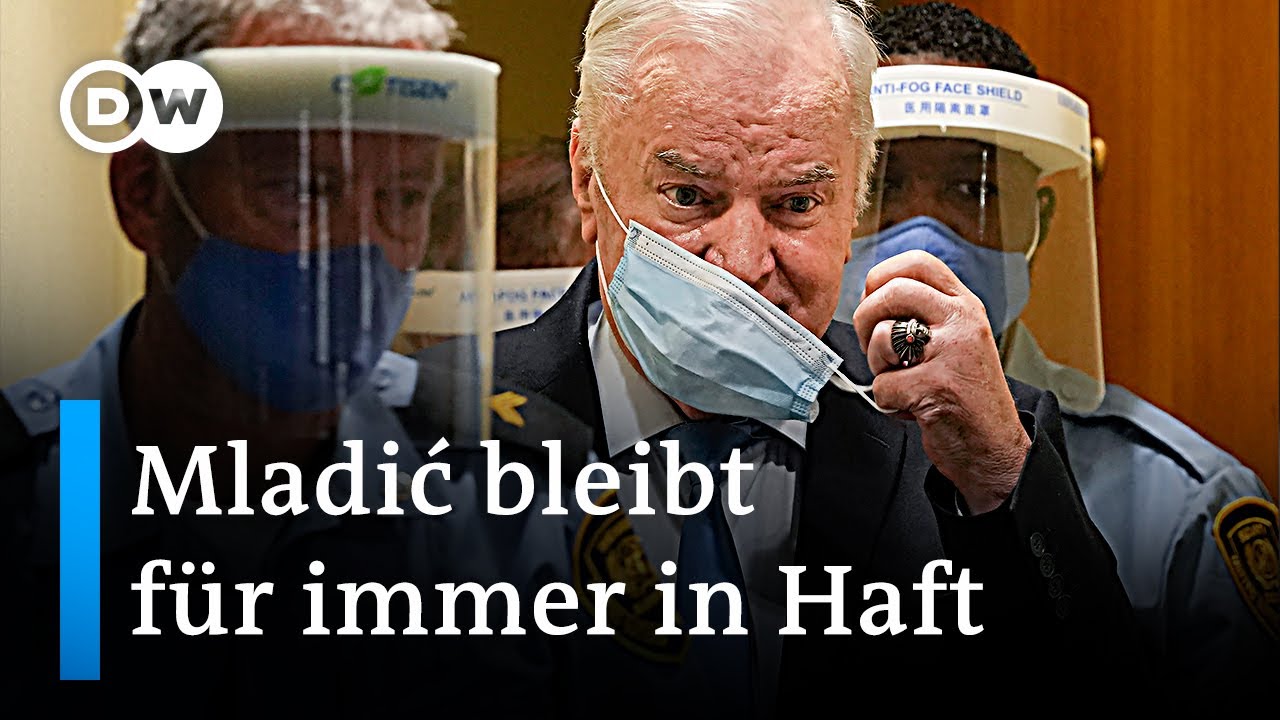 Ratko Mladić in letzter Instanz zu lebenslanger Haft verurteilt | DW Nachrichten