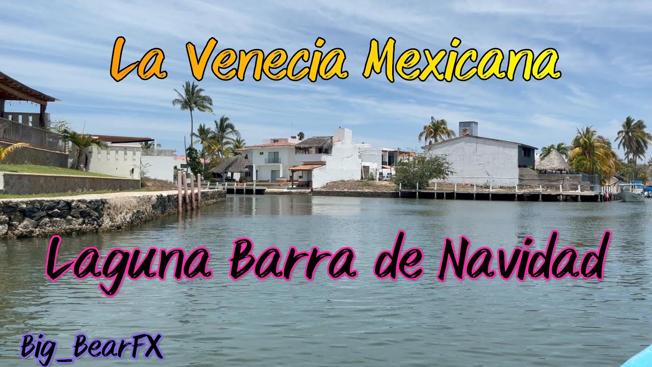 La Venecia Mexicana - Laguna Barra de Navidad