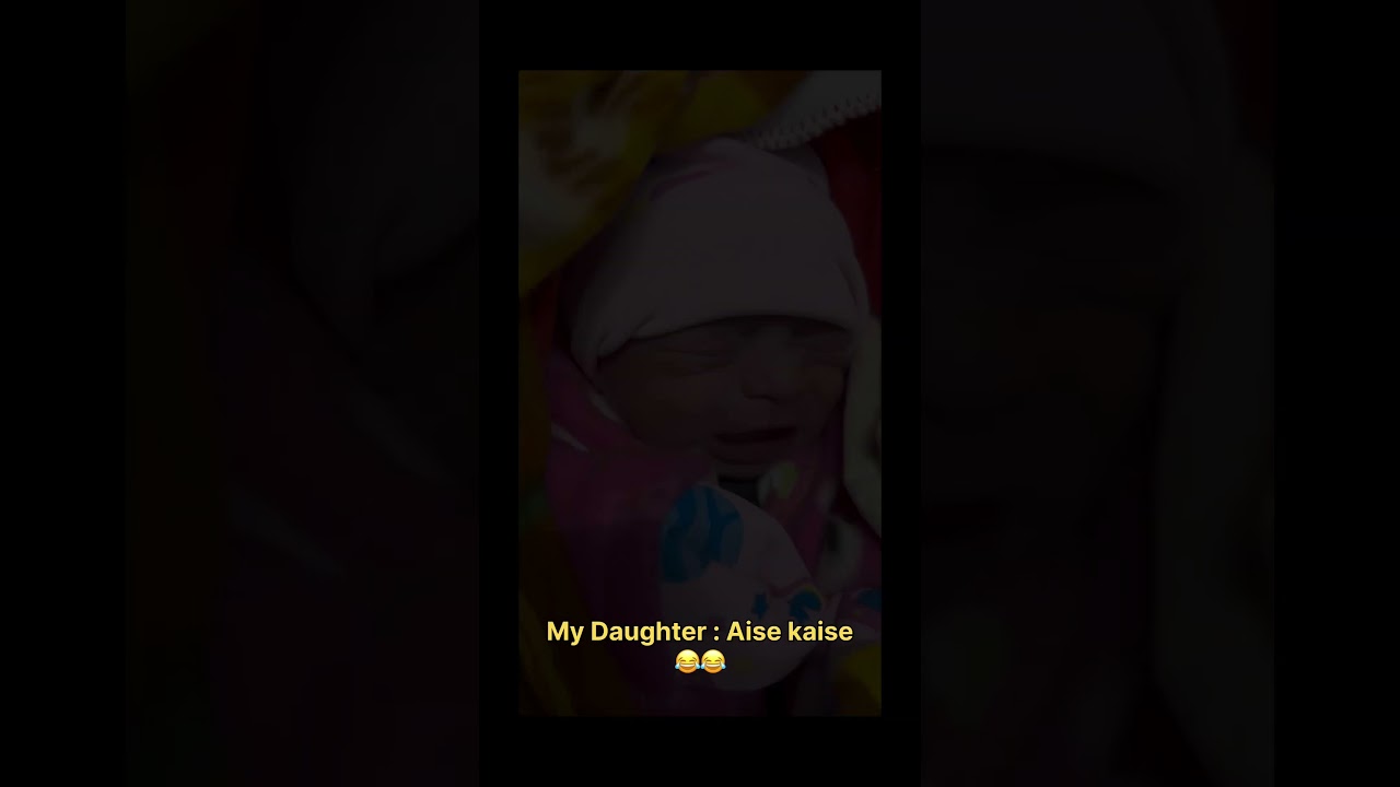 My Daughter Aise kaise 😏