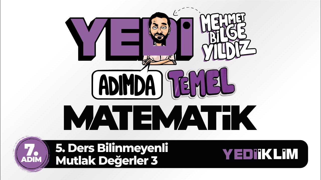 Yedi Adımda Temel Matematik (Tyt-Kpss-Ales-Dgs) 7. Adım 5. Ders Bilinmeyenli Mutlak Değerler 3