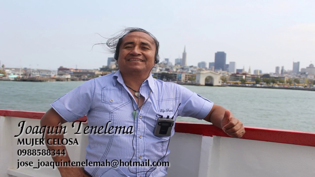 Joaquin Tenelema -Tema  Mujer Celosa
