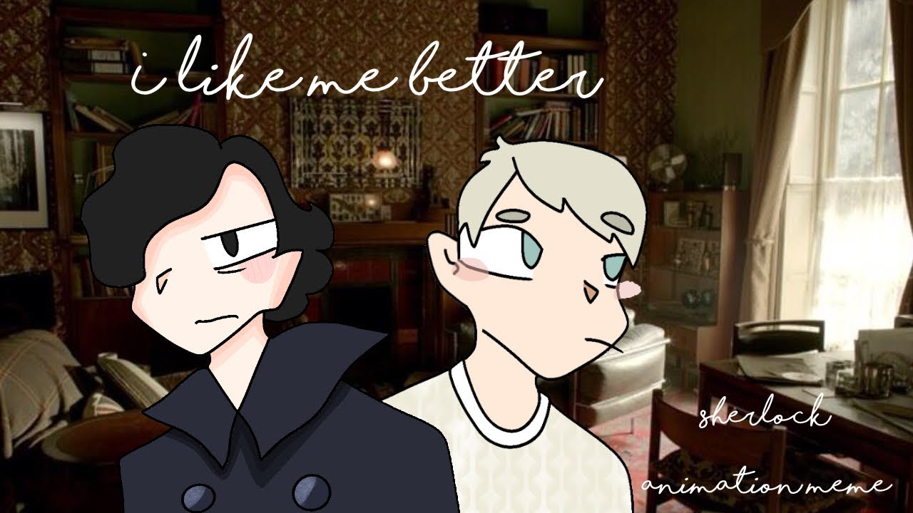 I Like Me Better | Animation Meme | Sherlock - Johnlock