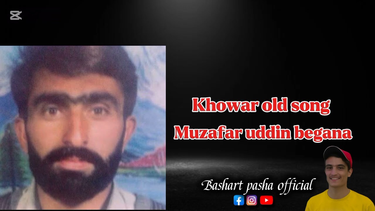 Muzafar uddin begana || khowar old song || presented by || Bashart pasha official ||