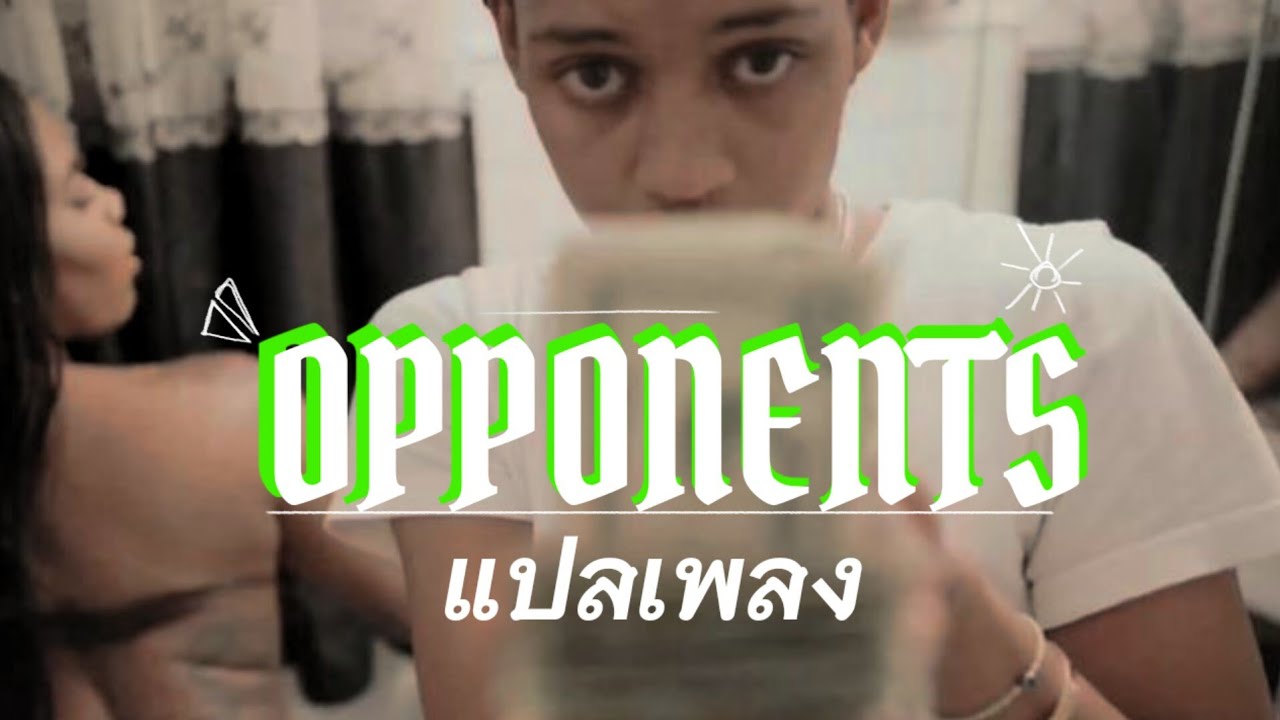 OPPONENTS -DTHANG GZ [THAISUB]
