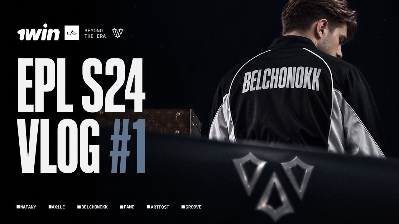 EPL S24 VLOG #1 | 1win CS2