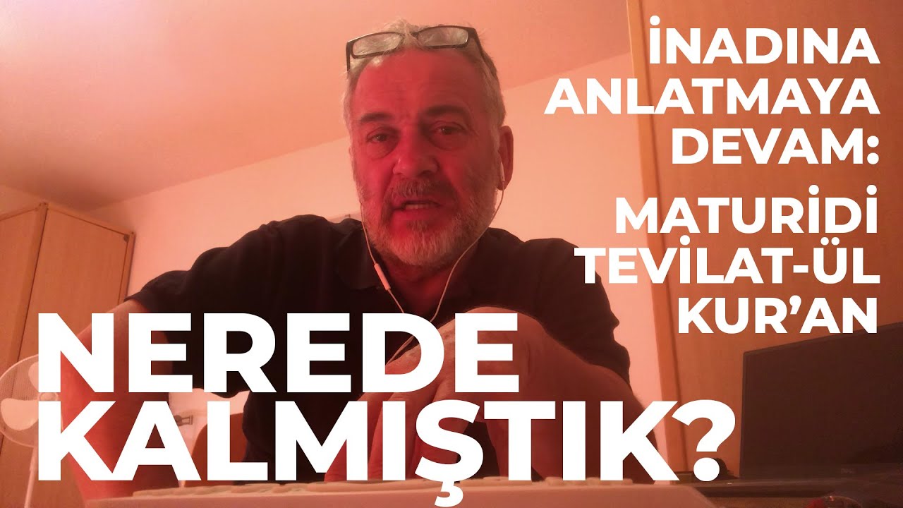 İnadına Anlatmaya Devam: Maturidi | Tevilat-ül Kur'an - Tefsir Kaynakları - Mustafa Öztürk