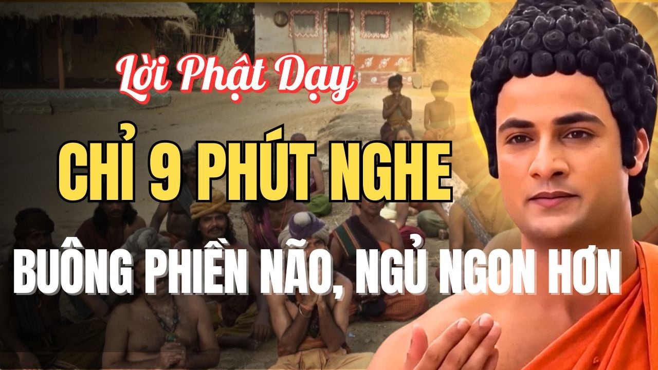 Nghe 9 Ph&uacute;t Lời Phật Dạy Mỗi Tối, Bu&ocirc;ng Bỏ Phiền N&atilde;o, Ngủ Ngon B&igrave;nh Y&ecirc;n | Minh Triết Phật Đ&agrave;
