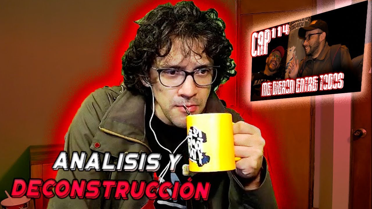 Análisis y Deconstrucción a Con Ánimo de Ofender : Cap #114 - Me Dieron Entre Todos