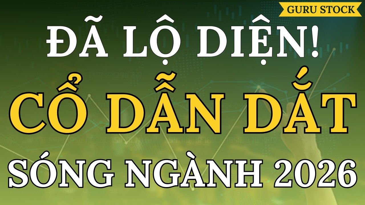 🔴Đ&Atilde; LỘ DIỆN! CỔ PHIẾU DẪN DẮT S&Oacute;NG NG&Agrave;NH 2026!| Nhận Định Chứng Kho&aacute;n| Guru Stock