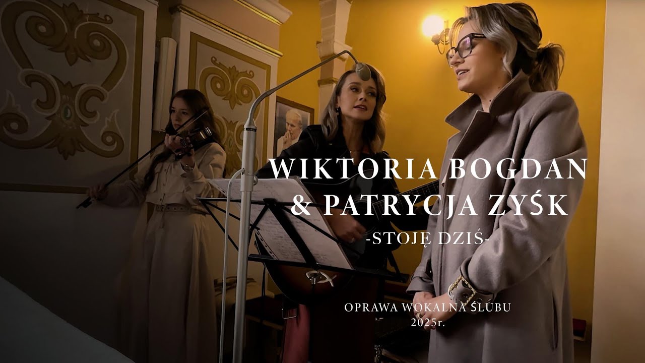 Wiktoria Bogdan i Patrycja Zyśk - Stoję dziś