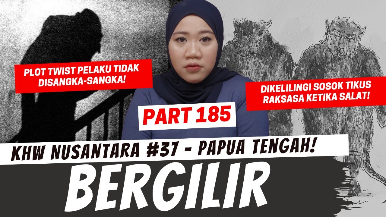 BERGILIR - KHW NUSANTARA PAPUA TENGAH PART 185