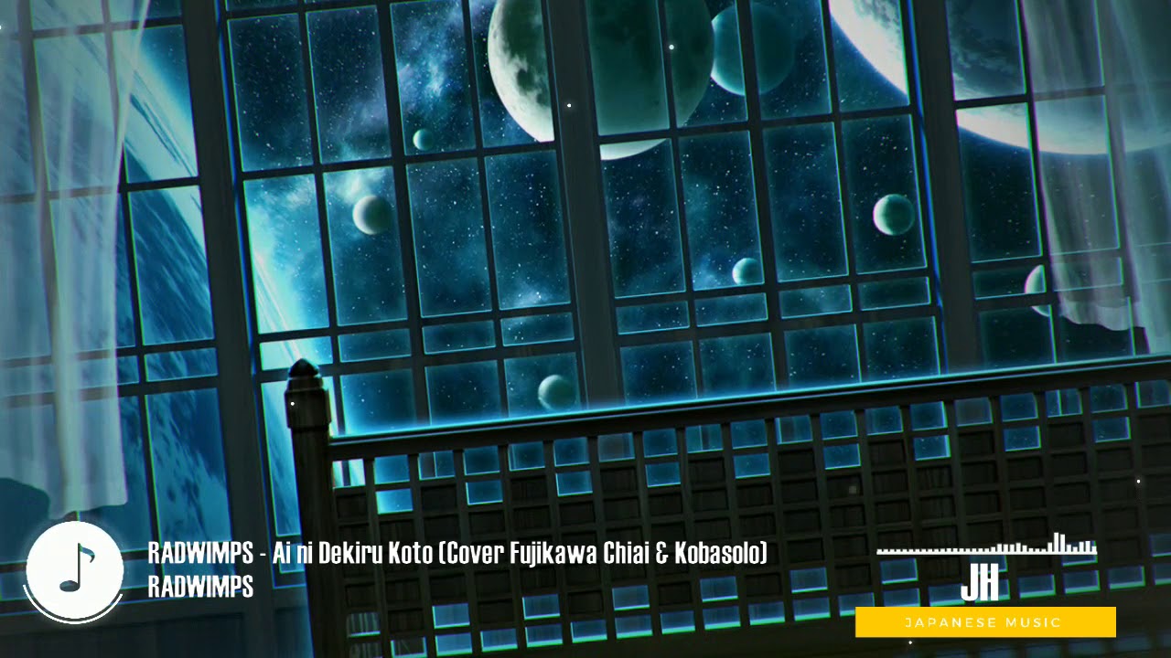 RADWIMPS - Ai ni Dekiru Koto wa Mada Aru kai (Cover Fujikawa Chiai & Kobasolo) | JH Japanese Music