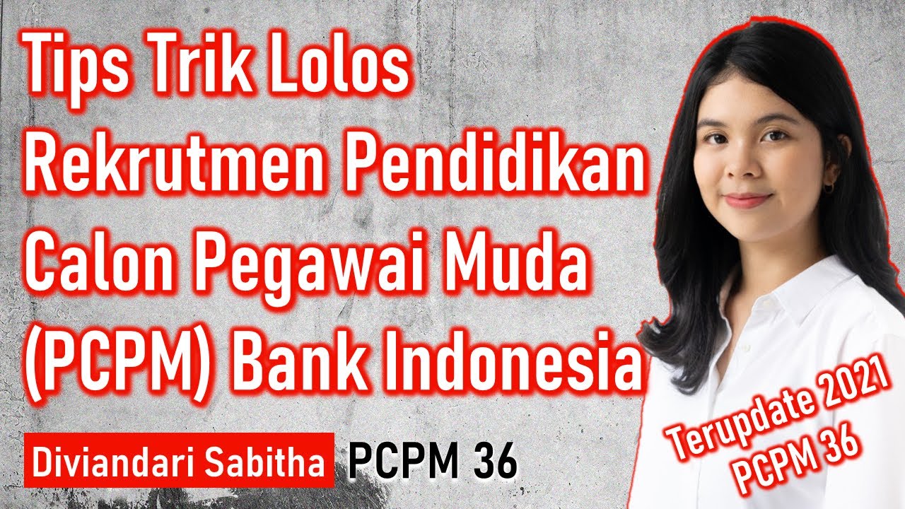 Pengalaman Lolos PCPM Bank Indonesia, TERUPDATE 2021 PCPM 36!!!