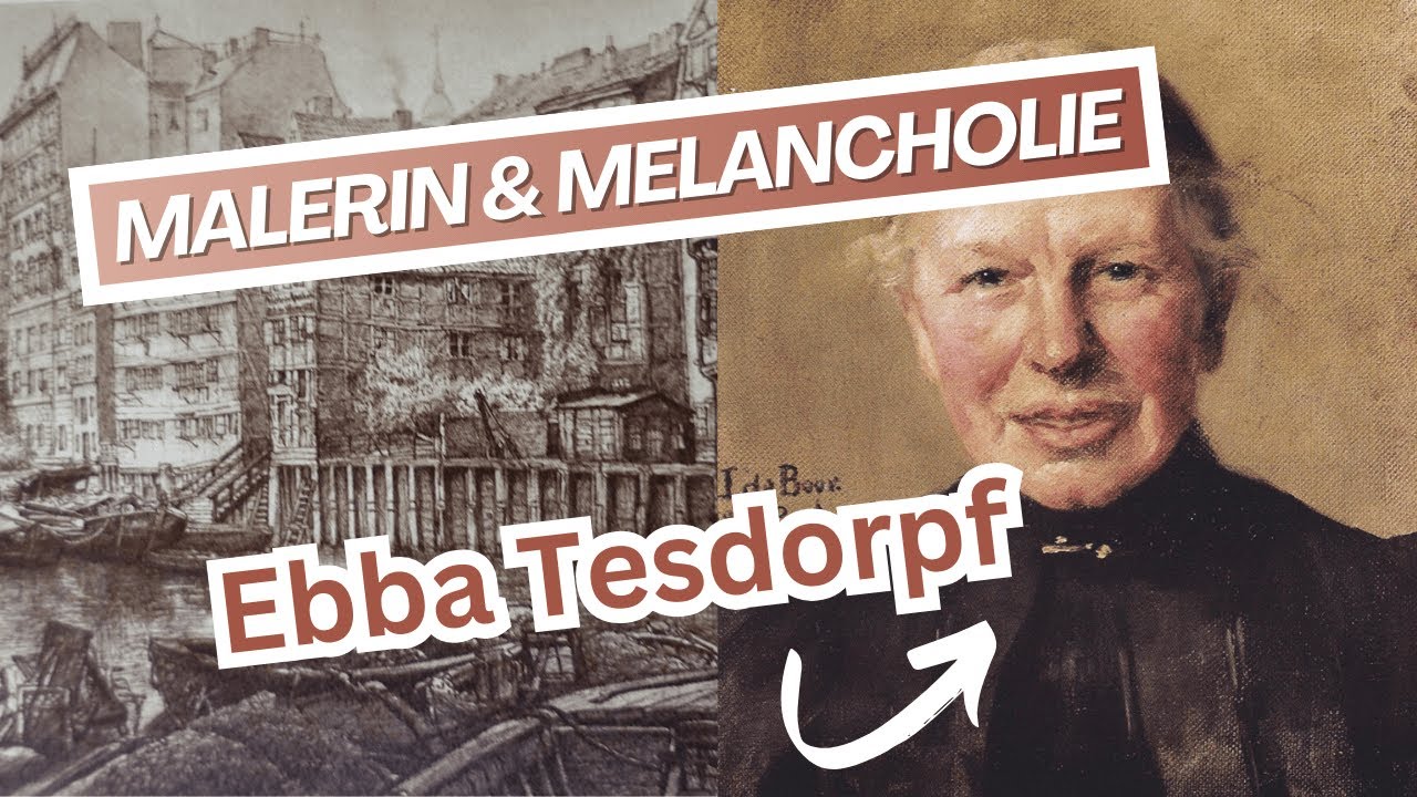 EBBA TESDOPRF: Malerin & Melancholie – Chronistin des alten Hamburgs 🎨