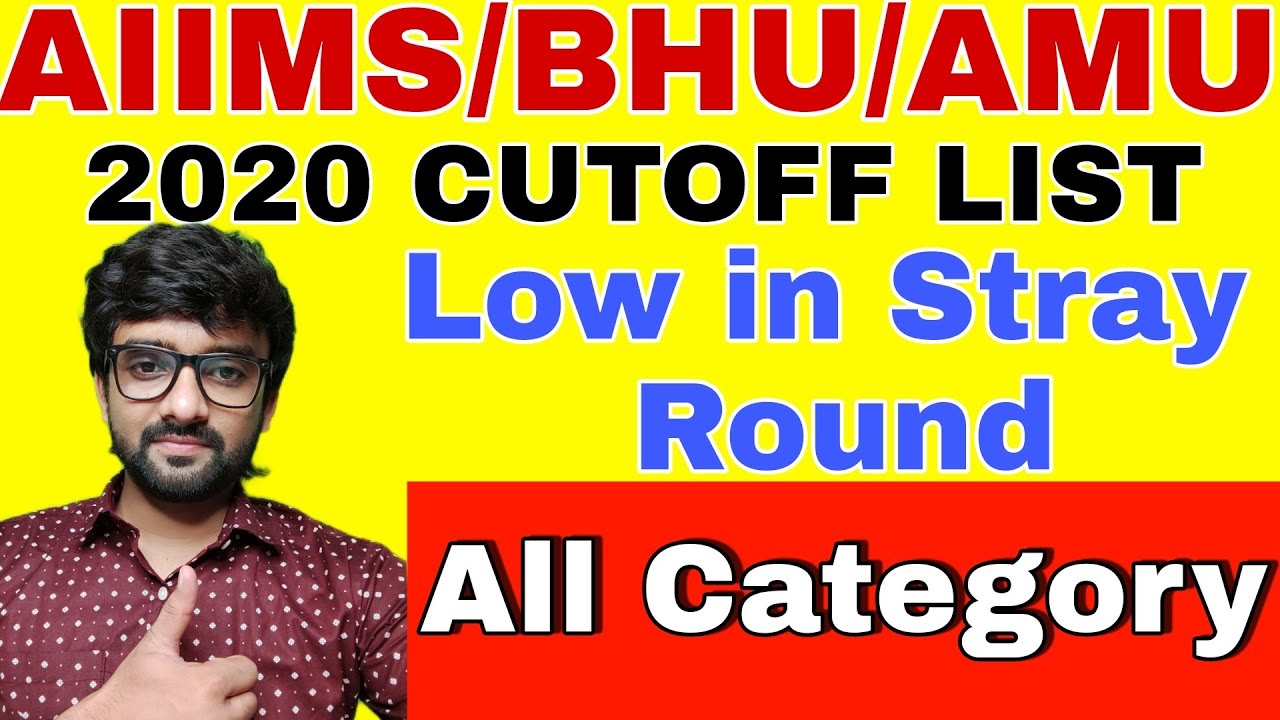 AIIMS/BHU/AMU 2020 COMPLETE CUTOFF LIST||Low Cutoff in Stray Round||