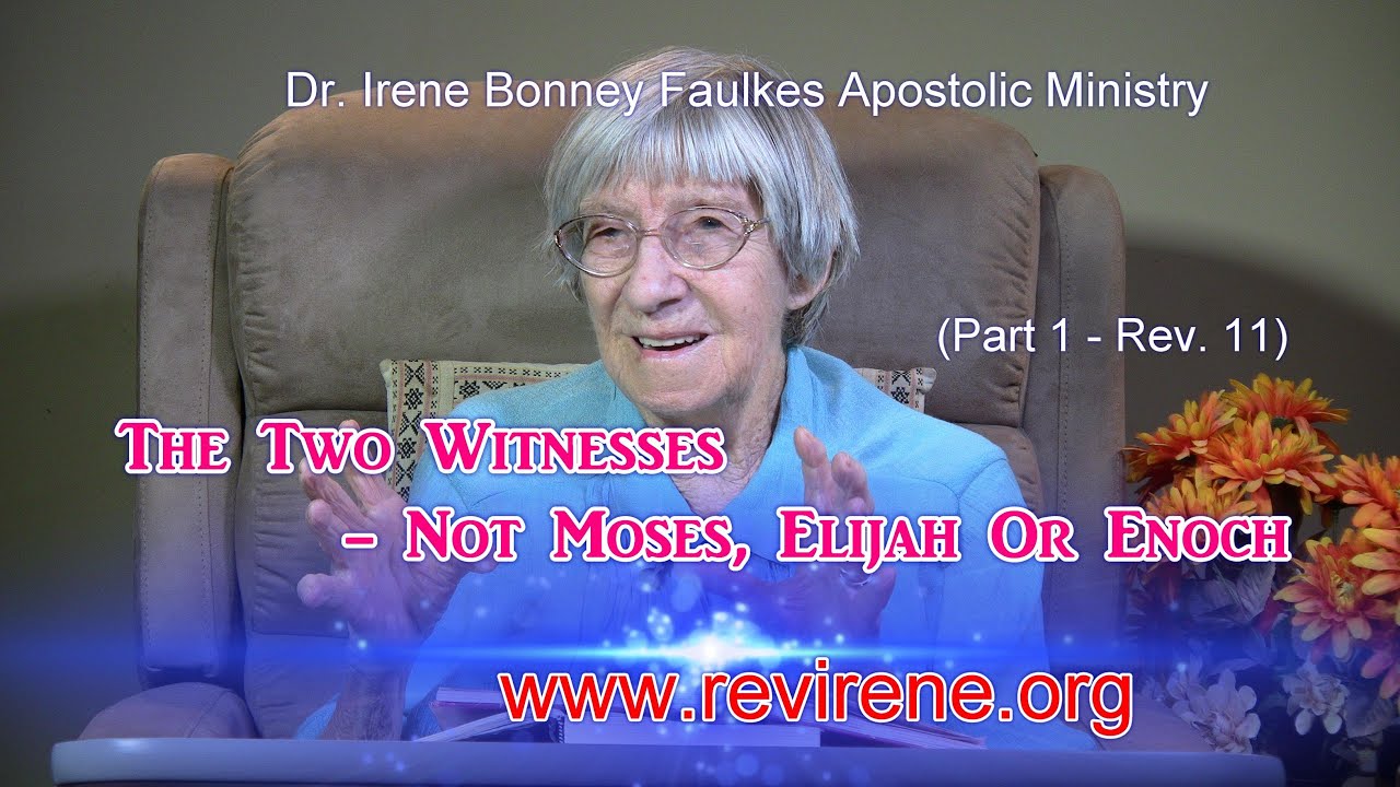 Part 1 (Rev. 11) THE TWO WITNESSES - NOT MOSES, ELIJAH OR ENOCH
