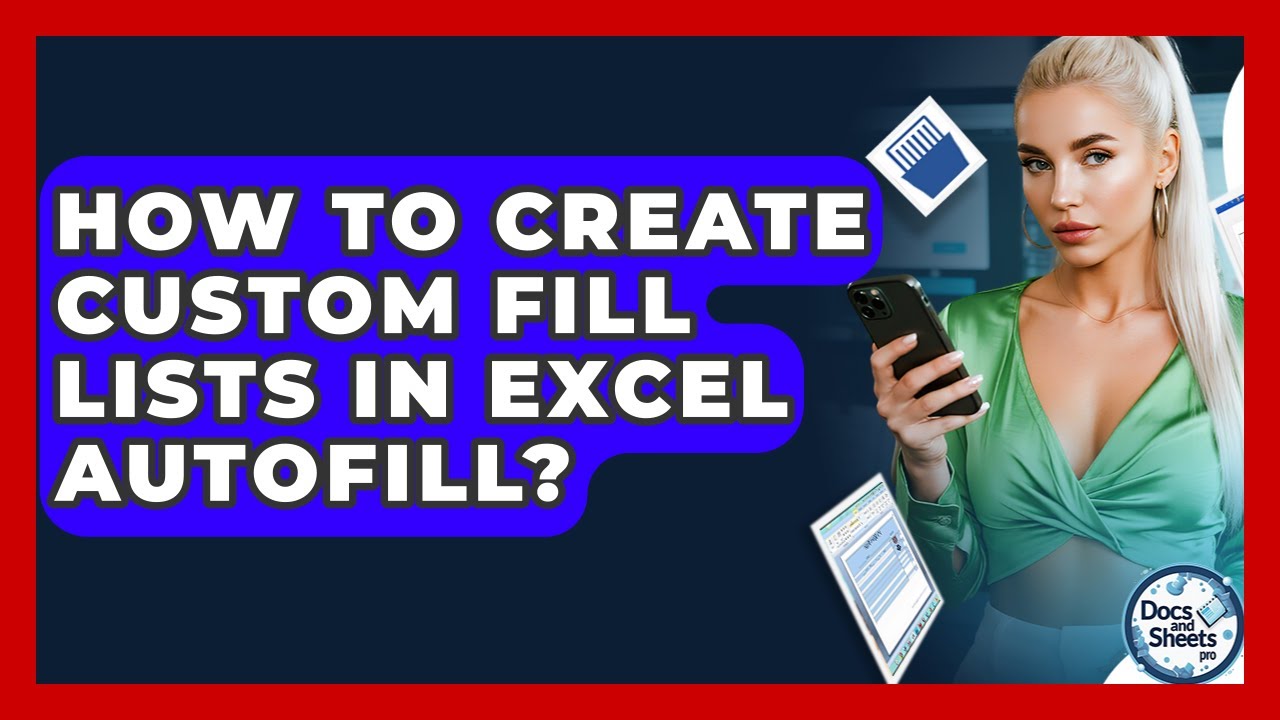 How To Create Custom Fill Lists In Excel AutoFill? - Docs and Sheets Pro