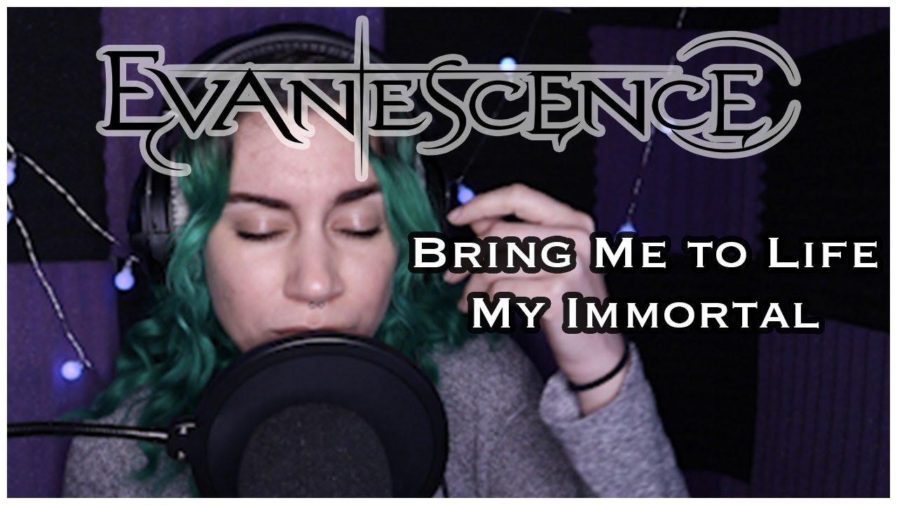 Evanescence Covers (Bring Me to Life & My Immortal)