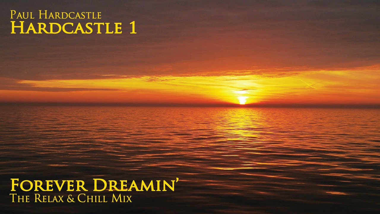 Paul Hardcastle - Forever Dreamin’ (The Relax & Chill Mix)