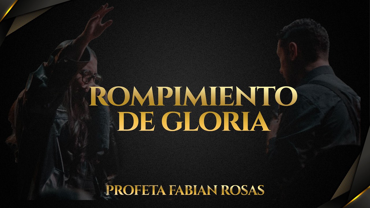 ROMPIMIENTO DE GLORIA | IGLESIA VN3 | PROFETA FABIAN ROSAS