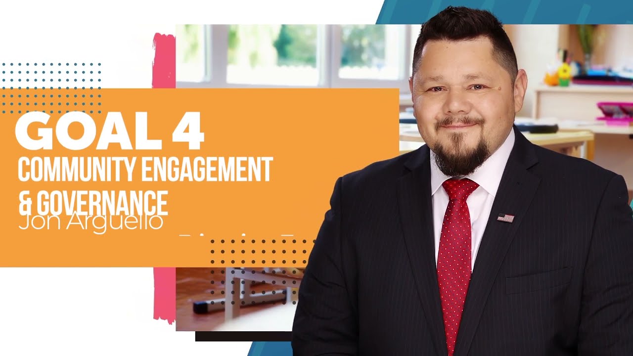 Goal 4 Community Engagement and Governance with School Board Member Jon Arguello