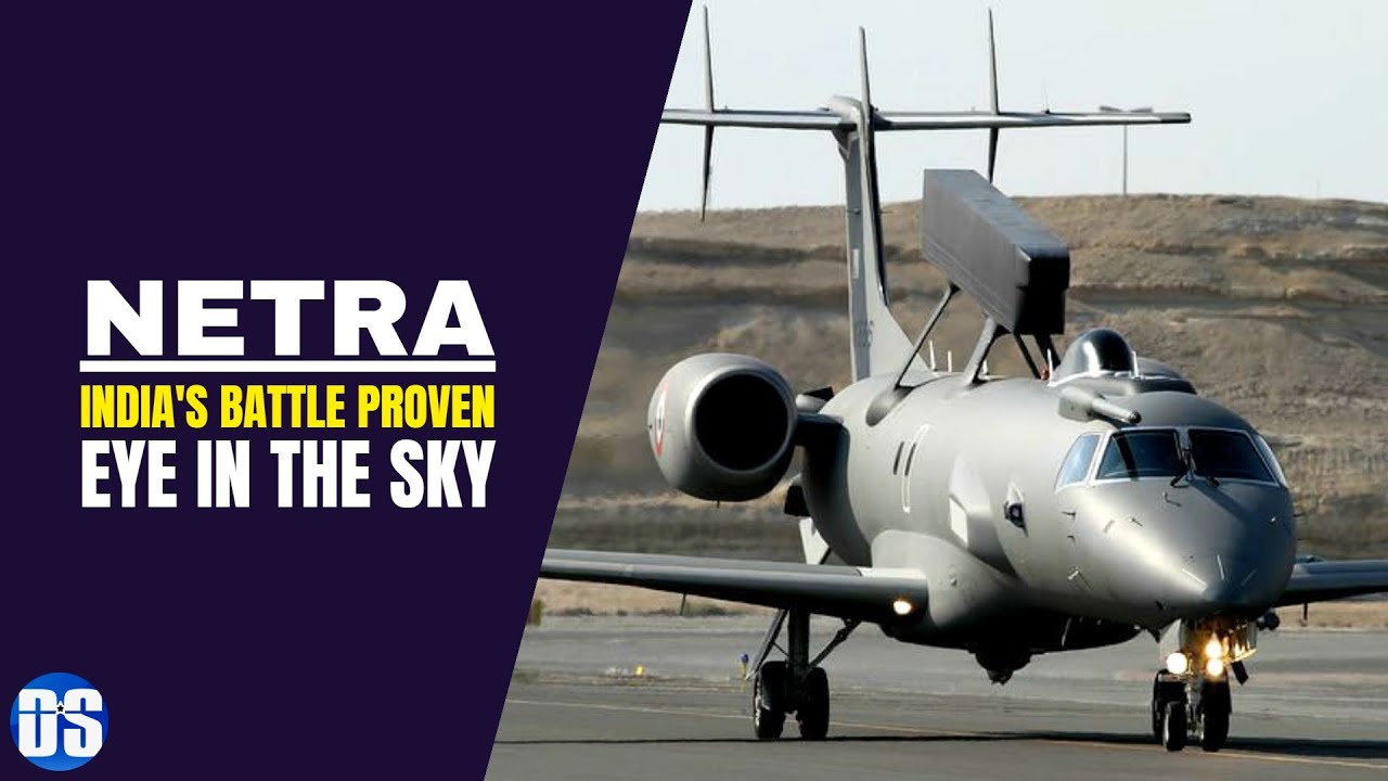 Netra AEW&C - India's Battle Proven 'Eye In The Sky'