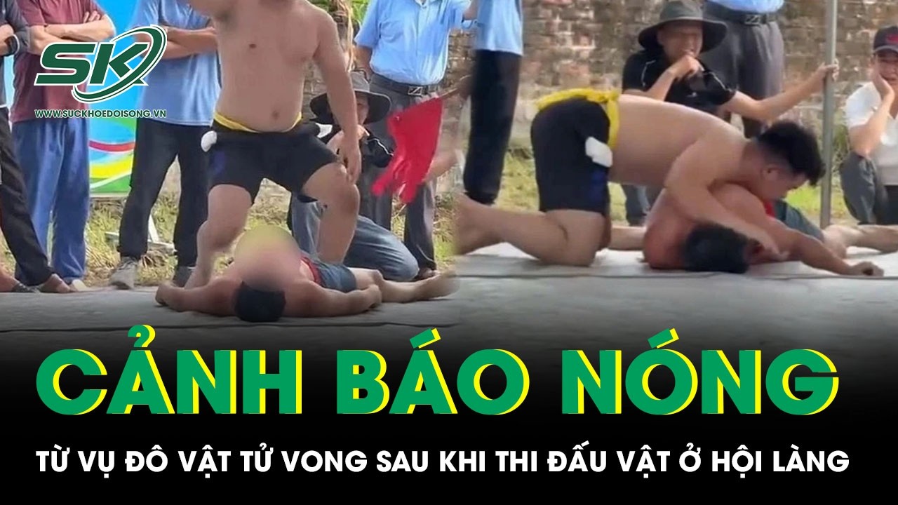Vụ đô vật tử vong sau khi thi đấu tại hội làng ở Hà Nội: Các cựu đô vật cảnh báo nóng